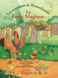 Francine Pouchot et Anne-Sophie Droulers - Les aventures de Rousselinotte 2 : La Forêt Magique.
