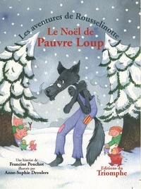 Francine Pouchot et Anne-Sophie Droulers - Les aventures de Rousselinotte 3 : Le Noël de Pauvre Loup.