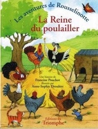 Francine Pouchot et Anne-Sophie Droulers - Les aventures de Rousselinotte 1 : Les aventures de rousselinotte 01 - La reine du poulailler.