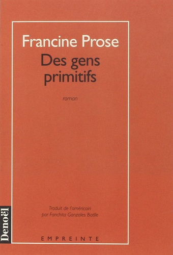Francine Prose - Des gens primitifs.