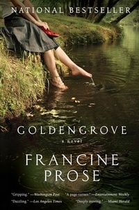 Francine Prose - Goldengrove - A Novel.