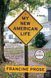 Francine Prose - My New American Life - A Novel.