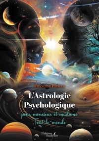 Francine Proulx - L'astrologie psychologique pour monsieur et madame Tout-le-monde.