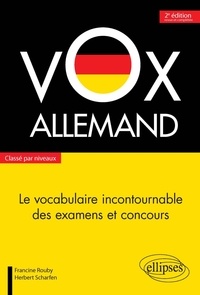 Francine Rouby et Herbert Scharfen - Vox Allemand - Le vocabulaire incontournable des examens et concours classé par niveaux.