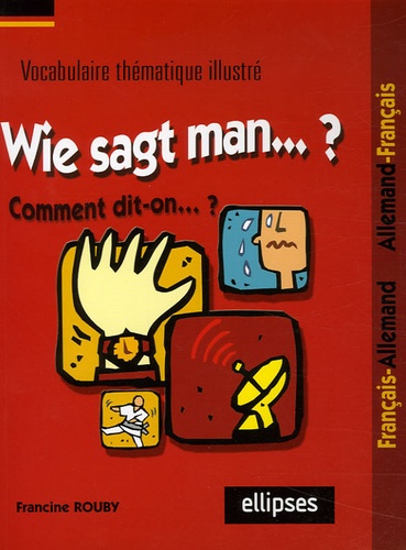 Wie sagt man.... Vocabulaire thématique Français/Allemand