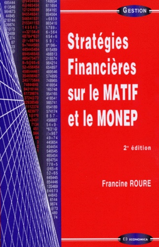 Francine Roure - Strategies Financieres Sur Le Matif Et Le Monep. 2eme Edition.