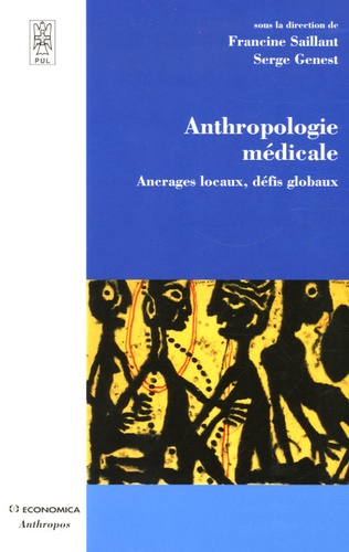 Francine Saillant et Serge Genest - Anthropologie médicale - Ancrages locaux, défis globaux.