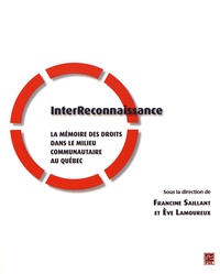 Francine Saillant et Eve Lamoureux - InterReconnaissance - La mémoire des droits dans le milieu communautaire au Québec.