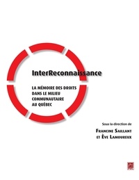 Francine Saillant et Eve Lamoureux - InterReconnaissance - La mémoire des droits dans le milieu communautaire au Québec.
