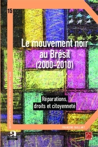 Francine Saillant - Le mouvement noir au Brésil (2000-2010) - Réparations, droits et citoyenneté.