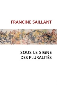 Francine Saillant - Sous le signe des pluralités.