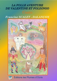 Francine Scalet-Dalançon - La folle aventure de Valentine et Foldingo.