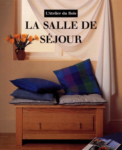 Francine Sirven - La Salle De Sejour. Realisation D'Objets Et De Meubles En Bois.