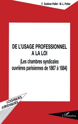 De l'usage professionnel à la loi. Les chambres syndicales ouvrières parisiennes de 1867 à 1884