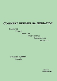 Comment réussir sa médiation. Familiale, pénale, bancaire, prudhomale, commerciale, médicale.pdf