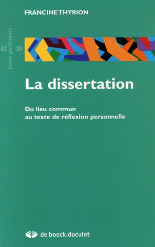 Francine Thyrion - La dissertation - Du lieu commun au texte de réflexion personnelle.