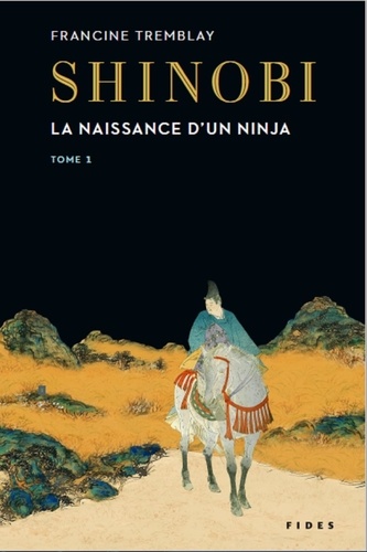 Francine Tremblay - Shinobi Tome 1 : La naissance d'un ninja.