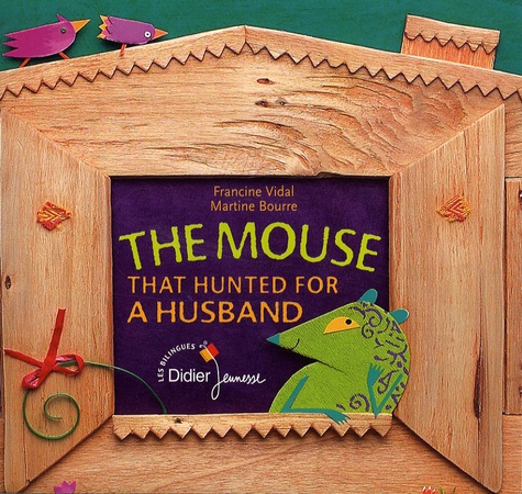 Francine Vidal et Martine Bourre - The Mouse That Hunted for a Husband - Edition bilingue français-anglais.