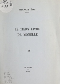 Francis Éon - Le tiers livre de Monelle.