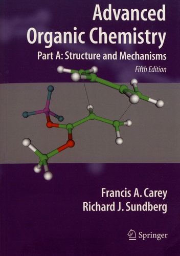 Advanced Organic Chemistry. Part A: Structure and Mechanisms 5th edition