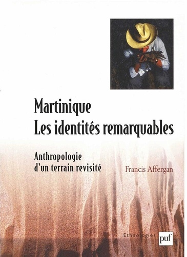 Martinique : les identités remarquables. Anthropologie d'un terrain revisité