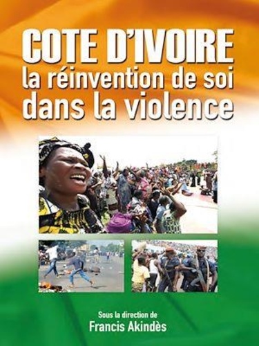 Francis Akindès - Côte d'Ivoire - La réinvention de soi dans la violence.