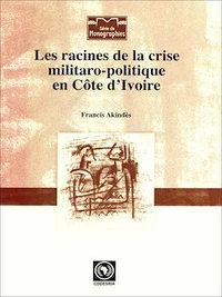 Les racines de la crise militaro-politique en Côte d'Ivoire