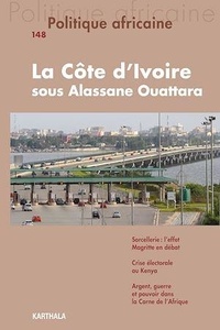 Francis Akindès et Séverin Yao Kouamé - Politique africaine N° 148 : La Côte d'Ivoire sous Alassane Ouattara.