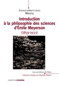 Francis Albert Louis Moury - Introduction à la philosophie des sciences d'Emile Meyerson (1859-1933) - L'irrétionnalité du réél selon Emile Meyerson.