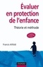 Francis Alföldi - Évaluer en protection de l'enfance - 3e éd. - Théorie et méthode.