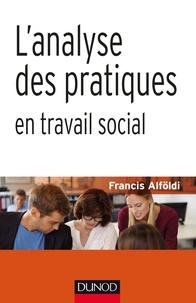 Francis Alföldi - L'analyse des pratiques en travail social.