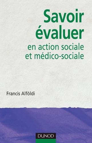 Francis Alföldi - Savoir évaluer en action sociale et médico-sociale.