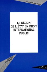 Francis-Amakoué Acakpo Satchivi - Le Declin De L'Etat En Droit International Public.