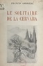 Francis Ambrière et R.-J. Sornas - Le solitaire de la Cervara - 12 planches hors texte et 12 culs-de-lampe de R.-J. Sornas.