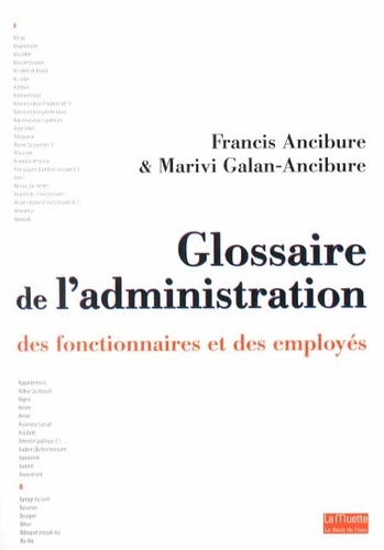 Francis Ancibure et Marivi Galan-Ancibure - Glossaire de l'administration, des fonctionnaires et des employés.