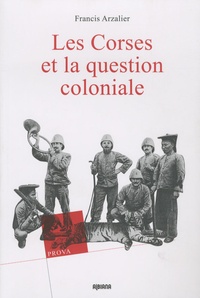 Francis Arzalier - Les Corses et la question coloniale.