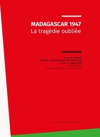 Francis Arzalier et Jean Suret-Canale - Madagascar 1947 - La tragédie oubliée.
