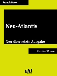 Francis Bacon et ofd edition - Neu-Atlantis - Neu übersetzte Ausgabe (Klassiker der ofd edition).