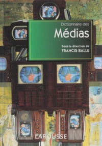 Francis Balle - Dictionnaire des médias.