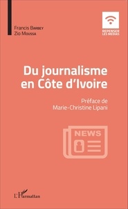 Francis Barbey et Zio Moussa - Du journalisme en Côte d'Ivoire.