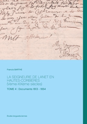 La seigneurie de Lanet en Hautes-Corbières (Vème-XIXème siècles). Tome 4 : Documents 1613 - 1654