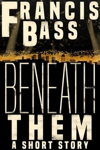  Francis Bass - Beneath Them.