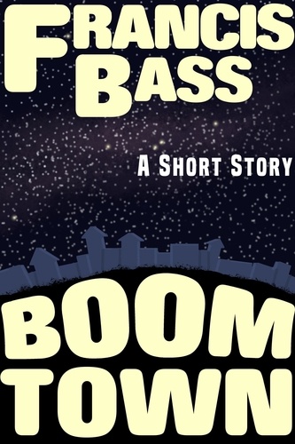  Francis Bass - Boom Town.