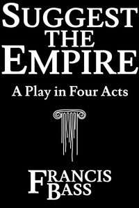  Francis Bass - Suggest the Empire.