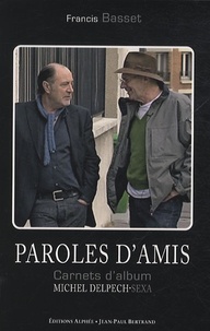 Francis Basset - Paroles d'amis - Carnets d'album Sexa-Michel Delpech.