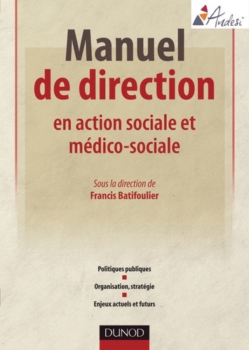 Francis Batifoulier et Gilles Bouffin - Manuel de direction en action sociale et médico-sociale.