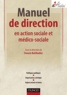 Francis Batifoulier - Manuel pratique de direction en action sociale et médico-sociale - Politiques publiques, organisation, stratégie, enjeux actuels et futurs.
