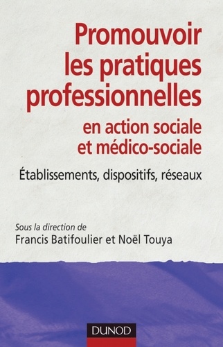 Promouvoir les pratiques professionnelles. Établissements, dispositifs et réseaux sociaux et médico-sociaux