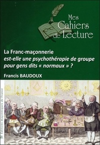 Francis Baudoux - La Franc-maçonnerie est-elle une psychothérapie de groupe pour gens dits "normaux" ?.