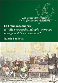 La franc-maçonnerie est-elle une psychothérapie de groupe pour gens dits "normaux" ?